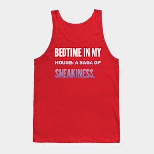 Parenting Humor: Bedtime In My House: A Saga Of Sneakiness. Tank Top